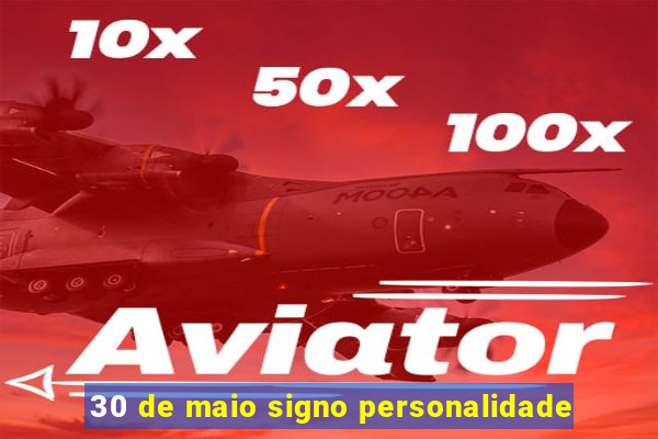 30 de maio signo personalidade